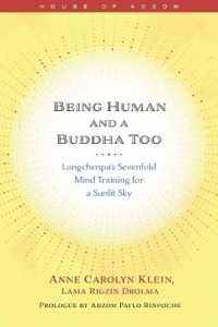 Being Human and a Buddha Too : Longchenpa's Seven Trainings for a Sunlit Sky (House of Adzom)