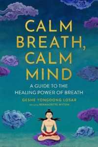 Calm Breath, Calm Mind : A Guide to the Healing Power of Breath