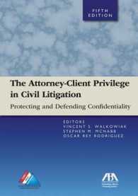 The Attorney-Client Privilege in Civil Litigation : Practicing and Defending Confidentiality （5TH）
