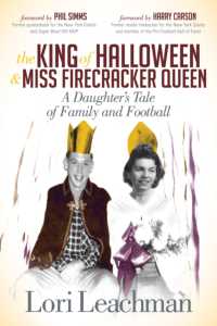 The King of Halloween and Miss Firecracker Queen : A Daughter's Tale of Family and Football