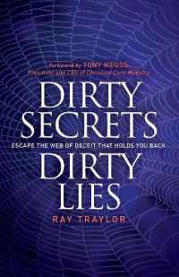 Dirty Secrets, Dirty Lies : Escape the Web of Deceit That Holds You Back