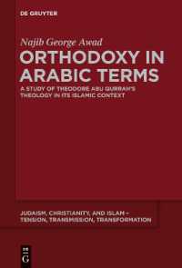 Orthodoxy in Arabic Terms : A Study of Theodore Abu Qurrah's Theology in Its Islamic Context (Judaism, Christianity, and Islam – Tension, Transmission, Transformation)
