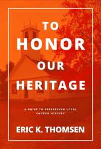 To Honor Our Heritage : A Guide to Preserving Local Church History
