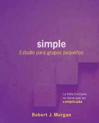 Simple: Estudio Para Grupos Pequeños : La Vida Cristiana No Tiene Que Ser Complicada