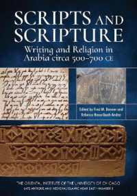 Scripts and Scripture : Writing and Religion in Arabia circa 500-700 CE (Late Antique and Medieval Islamic Near East)