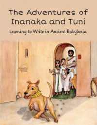 Adventures of Inanaka and Tuni : Learning to Write in Ancient Babylonia