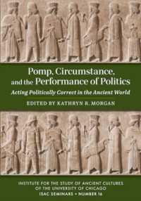 Pomp, Circumstance, and the Performance of Politics : Acting Politically Correct in the Ancient World (Isac Seminars)