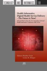 Health Informatics: Digital Health Service Delivery - the Future is Now! : Selected Papers from the 21st Australian National Health Informatics Conference (HIC 2013)