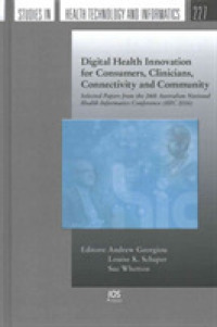 Digital Health Innovation for Consumers, Clinicians, Connectivity and Community : Selected Papers from the 24th Australian National Health Informatics （1ST）