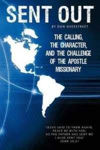 Sent Out : The Calling, the Character, and the Challenge of the Apostle/Missionary