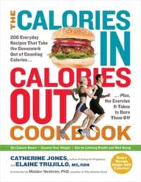 The Calories In, Calories Out Cookbook : 200 Everyday Recipes That Take the Guesswork Out of Counting Calories - Plus, the Exercise It Takes to Burn Them Off