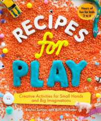 Recipes for Play : Creative Activities for Small Hands and Big Imaginations