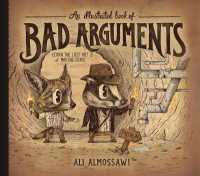 An Illustrated Book of Bad Arguments : Learn the Lost Art of Making Sense (Bad Arguments)