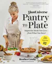 YumUniverse Pantry to Plate : Improvise Meals You Love - from What You Have! - Plant-Packed, Gluten-Free, Your Way!
