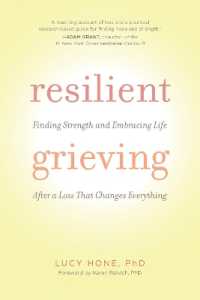 Resilient Grieving : Finding Strength and Embracing Life after a Loss That Changes Everything