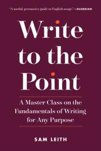 Write to the Point : A Master Class on the Fundamentals of Writing for Any Purpose