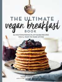 The Ultimate Vegan Breakfast Book : 80 Mouthwatering Plant-Based Recipes You'll Want to Wake Up for