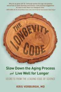 The Longevity Code : Slow Down the Aging Process and Live Well for Longer - Secrets from the Leading Edge of Science