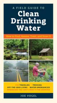 A Field Guide to Clean Drinking Water : How to Find, Assess, Treat, and Store It