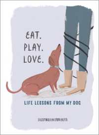 Eat. Play. Love. : Life Lessons from My Dog
