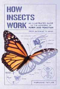 How Insects Work : An Illustrated Guide to the Wonders of Form and Function--From Antennae to Wings (How Nature Works)