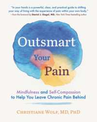 Outsmart Your Pain : Mindfulness and Self-Compassion to Help You Leave Chronic Pain Behind