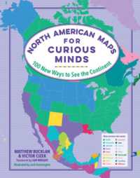 North American Maps for Curious Minds : 100 New Ways to See the Continent (Maps for Curious Minds)