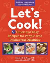 Let's Cook! : 55 Quick and Easy Recipes for People with Intellectual Disability