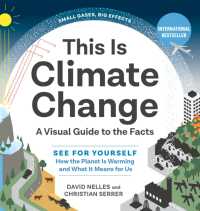 This Is Climate Change : A Visual Guide to the Facts - See for Yourself How the Planet Is Warming and What It Means for Us