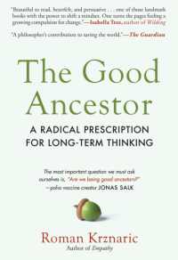 The Good Ancestor : A Radical Prescription for Long-Term Thinking