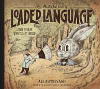 An Illustrated Book of Loaded Language : Learn to Hear What's Left Unsaid (Bad Arguments)
