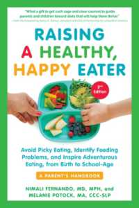 Raising a Healthy, Happy Eater: A Parent's Handbook, Second Edition : Avoid Picky Eating, Identify Feeding Problems, and Inspire Adventurous Eating, from Birth to School-Age （2ND）