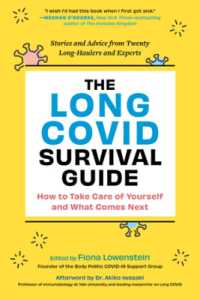 The Long COVID Survival Guide : How to Take Care of Yourself and What Comes Next - Stories and Advice from Twenty Long-Haulers and Experts