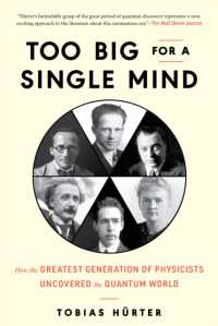 Too Big for a Single Mind : How the Greatest Generation of Physicists Uncovered the Quantum World
