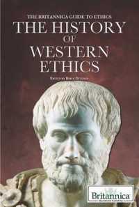 The History of Western Ethics (Britannica Guide to Ethics) （Library Binding）