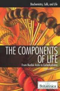 The Components of Life (Biochemistry, Cells, and Life) （Library Binding）