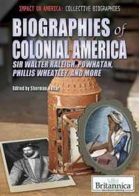 Biographies of Colonial America : Sir Walter Raleigh, Powhatan, Phillis Wheatley, and More (Impact on America: Collective Biographies) （Library Binding）