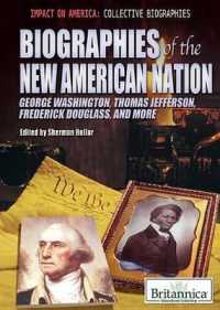 Biographies of the New American Nation : George Washington, Thomas Jefferson, Frederick Douglass, and More (Impact on America: Collective Biographies) （Library Binding）