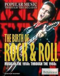 The Birth of Rock & Roll : Music in the 1950s through the 1960s (Popular Music through the Decades) （Library Binding）