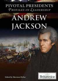 Andrew Jackson (Pivotal Presidents: Profiles in Leadership) （Library Binding）