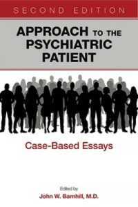 Approach to the Psychiatric Patient : Case-Based Essays （2ND）