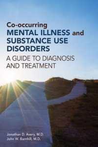 Co-occurring Mental Illness and Substance Use Disorders : A Guide to Diagnosis and Treatment