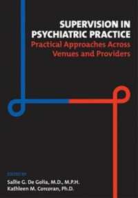 Supervision in Psychiatric Practice : Practical Approaches Across Venues and Providers