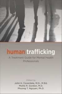 Human Trafficking : A Treatment Guide for Mental Health Professionals
