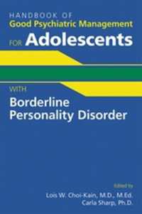 Handbook of Good Psychiatric Management for Adolescents with Borderline Personality Disorder