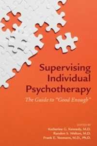 Supervising Individual Psychotherapy : The Guide to 'Good Enough'