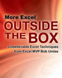 More Excel Outside the Box : Unbelievable Excel Techniques from Excel MVP Bob Umlas