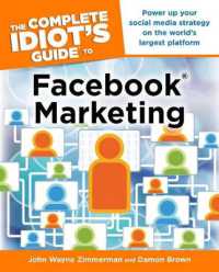 The Complete Idiot's Guide to Facebook Marketing : Power Up Your Social Media Strategy on the World S Largest Platform (Complete Idiot's Guides (Lifestyle Paperback))