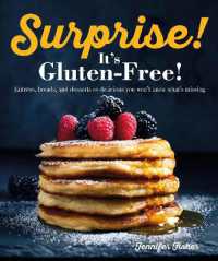 Surprise! It's Gluten Free! : Entrees, Breads, and Desserts so Delicious You Won't Know What's Missing
