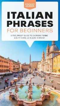 Italian Phrases for Beginners : A Foolproof Guide to Everyday Terms Every Traveler Needs to Know (Pocket Guides)